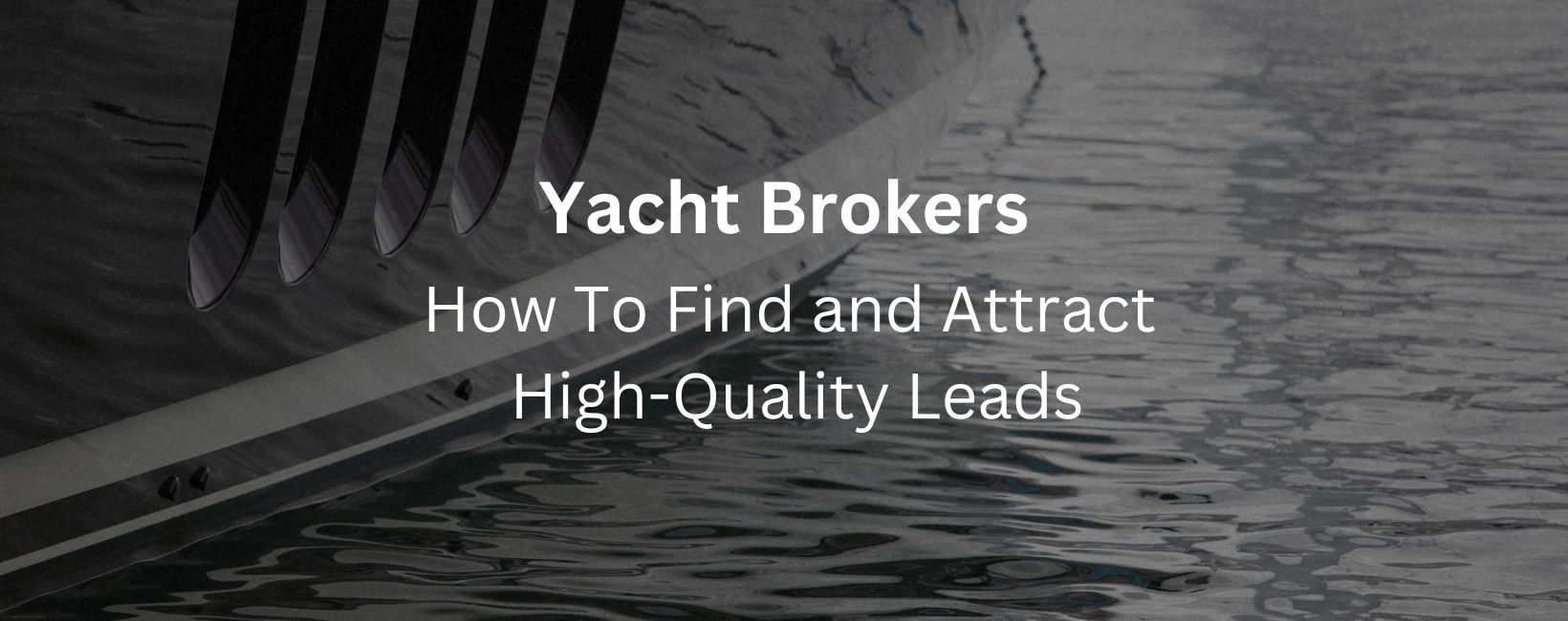 High-End Lead Generation for Yacht Brokers